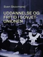 Uddannelse og fritid i Sovjetunionen af Sven Skovmand