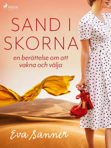 Sand i skorna : en berättelse om att vakna och välja af Eva Sanner
