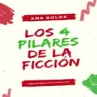 Los 4 pilares de la ficción af Ana Bolox