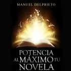 Potencia al máximo tu novela af Manuel Delprieto