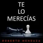 Te lo merecías af Roberto Mendaza Acedo