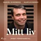 Mitt liv: inget försvarstal af Daniel Kindberg og Marcus Birro