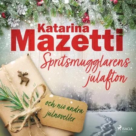 Spritsmugglarens julafton och nio andra julnoveller af Katarina Mazetti