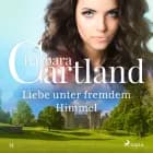 Liebe unter fremdem Himmel (Die zeitlose Romansammlung von Barbara Cartland 13) af Barbara Cartland