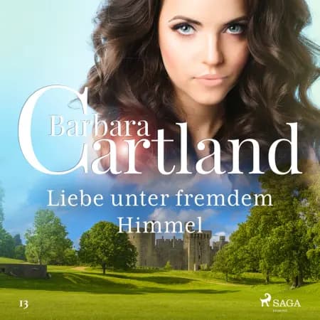 Liebe unter fremdem Himmel (Die zeitlose Romansammlung von Barbara Cartland 13) af Barbara Cartland