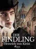 Der Findling af Heinrich Von Kleist