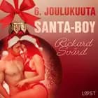 6. joulukuuta: Santa-Boy - eroottinen joulukalenteri af Rickard Svärd
