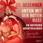 22. Dezember: Anton mit der roten Nase - ein erotischer Adventskalender af Amanda Backman