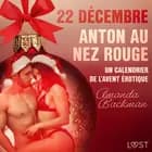 22 décembre : Anton au nez rouge - Un calendrier de l'Avent érotique af Amanda Backman