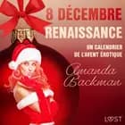 8 décembre : Renaissance - Un calendrier de l’Avent érotique af Amanda Backman