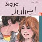 Sig ja, Julie! af Ane Riel