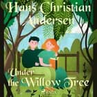 Under the Willow Tree af Hans Christian Andersen