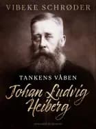 Tankens våben. Johan Ludvig Heiberg af Vibeke Schrøder