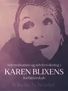 Selvrealisation og selvfortolkning i Karen Blixens forfatterskab af Vibeke Schrøder