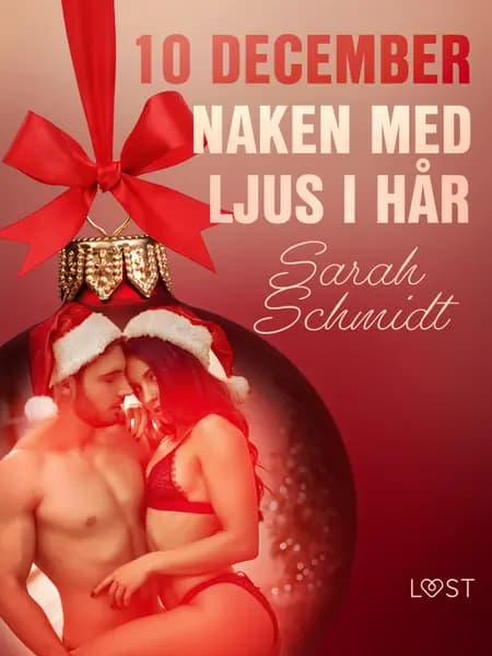 10 december: Naken med ljus i hår - en erotisk julkalender af Sarah Schmidt