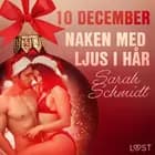 10 december: Naken med ljus i hår - en erotisk julkalender af Sarah Schmidt