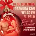 10 de diciembre: Desnuda con velas en el pelo af Sarah Schmidt