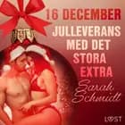 16 december: Julleverans med det stora extra - en erotisk julkalender af Sarah Schmidt