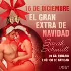 16 de diciembre: El gran extra de Navidad - un calendario erótico de Navidad af Sarah Schmidt
