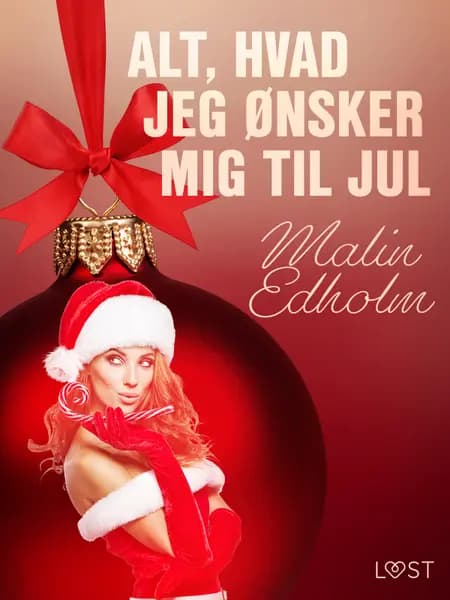 15. december: Alt, hvad jeg ønsker mig til jul - en erotisk julekalender af Malin Edholm
