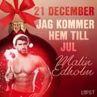 21 december: Jag kommer hem till jul - en erotisk julkalender af Malin Edholm