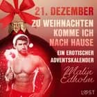 21. Dezember: Zu Weihnachten komme ich nach Hause - ein erotischer Adventskalender af Malin Edholm