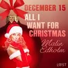 December 15: All I want for Christmas - An Erotic Christmas Calendar af Malin Edholm
