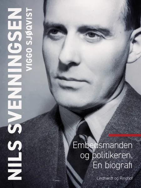Nils Svenningsen. Embedsmanden og politikeren. En biografi af Viggo Sjøqvist