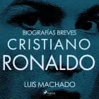 Biografías breves - Cristiano Ronaldo af Luis Machado
