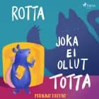 Rotta joka ei ollut totta af Pirkko Talvio