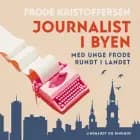 Journalist i byen. Med unge Frode rundt i landet af Frode Kristoffersen