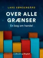 Over alle grænser. En bog om handel af Lars Søndergård
