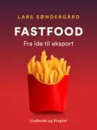 Fast food - fra ide til eksport af Lars Søndergård