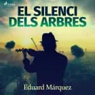 El silenci dels arbres af Eduard Márquez