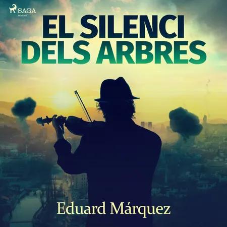El silenci dels arbres af Eduard Márquez