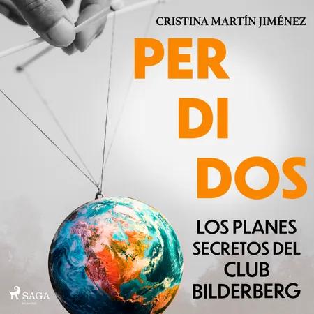 Perdidos. Los planes secretos del club Bilderberg af Cristina Martín Jiménez