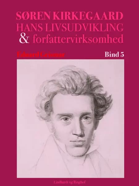 Søren Kierkegaard. Hans livsudvikling og forfattervirksomhed. Bind 5 af Eduard Geismar