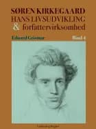 Søren Kierkegaard. Hans livsudvikling og forfattervirksomhed. Bind 4 af Eduard Geismar