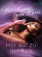 Hör auf zu denken: Der Traum von Paris 4 – Erotische Kurzgeschichte af Amanda Backman