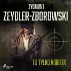 To tylko kobieta af Zygmunt Zeydler-Zborowski