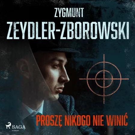 Proszę nikogo nie winić af Zygmunt Zeydler-Zborowski