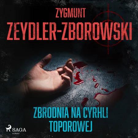 Zbrodnia na Cyrhli Toporowej af Zygmunt Zeydler-Zborowski