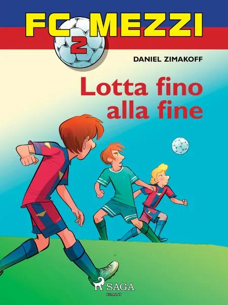 FC Mezzi 2 - Lotta fino alla fine af Daniel Zimakoff