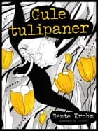 Gule tulipaner af Bente Krohn