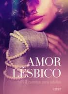 Amor lésbico: 10 cuentos para adultos af B. J. Hermansson, Camille Bech og Alicia Luz