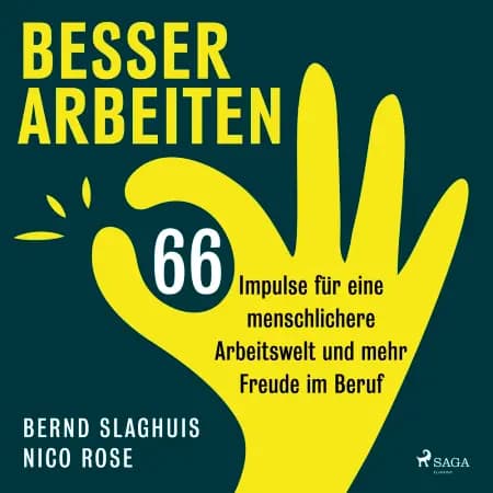 Besser arbeiten: 66 Impulse für eine menschlichere Arbeitswelt und mehr Freude im Beruf af Nico Rose