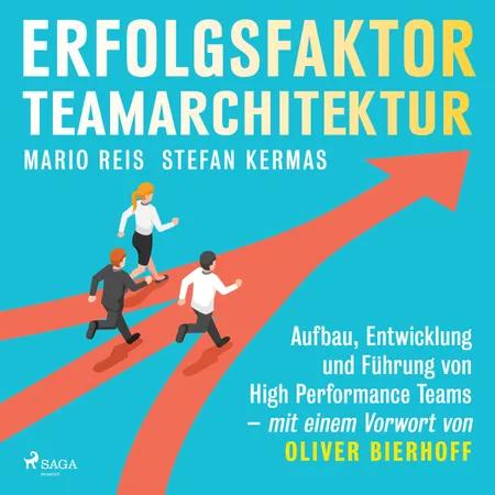 Erfolgsfaktor Teamarchitektur: Aufbau, Entwicklung und Führung von High Performance Teams - mit einem Vorwort von Oliver Bierhoff af Stefan Kermas