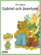 Gabriel och äventyret af Ulf Löfgren