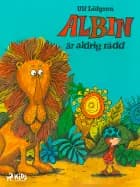 Albin är aldrig rädd af Ulf Löfgren