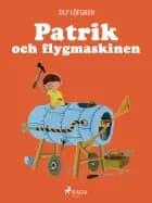 Patrik och flygmaskinen af Ulf Löfgren